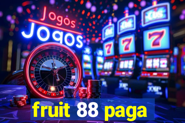 fruit 88 paga